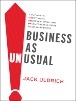 Business As Unusual: A Futurist’s Unorthodox, Unconventional, and Uncomfortable Guide to Doing Business