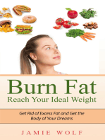 Burn Fat - Reach Your Ideal Weight: Get Rid of Excess Fat and Get the Body of Your Dreams