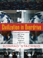 Civilization in Overdrive: Conversations at the Edge of the Human Future
