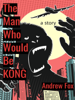 The Man Who Would Be Kong: a Story