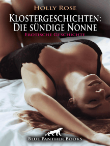 Klostergeschichten: Die sündige Nonne | Erotische Geschichte: Sie führt ein klösterliches Leben voller Lust und Herrlichkeit ...