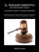 Il Risarcimento nel Processo Civile -errori da evitare, e rimedi esperibili-: (Guida Pratica alla luce del Codice Civile, del Codice di Procedura Civile, e della Giurisprudenza in materia)