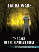 The Case of the Headless Troll: The Eli Leafrunner Case Files, #3