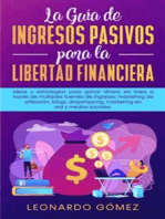 La Guía de Ingresos Pasivos para la Libertad Financiera: Ideas y estrategias para ganar dinero en línea a través de múltiples fuentes de ingresos: marketing de afiliación, blogs, dropshipping, marketing en red y medios sociales. 