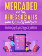 Mercadeo en las Redes Sociales: una Guía Estratégica: Conozca el mejor enfoque y estrategias de publicidad digital para impulsar su agencia o negocio con el poder de Facebook, Instagram, YouTube, Google SEO y más