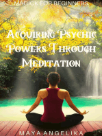 Acquiring Psychic Powers Through Meditation: Magick for Beginners, #13