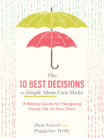 The 10 Best Decisions a Single Mom Can Make: A Biblical Guide for Navigating Family Life on Your Own