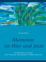 Momente im Hier und Jetzt: Geschichten und Texte zum Träumen, Nachdenken, Fühlen und Sein