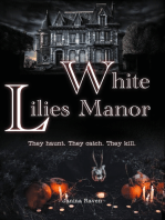 White Lilies Manor: They haunt. They catch. They kill.