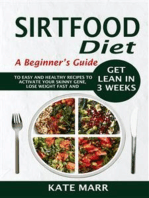 Sirtfood Diet: A Beginner’s Guide To Easy And Healthy Recipes To Activate Your Skinny Gene, Lose Weight Fast And Get Lean In 3 Weeks