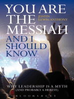 You are the Messiah and I should know: Why Leadership is a Myth (and probably a Heresy)