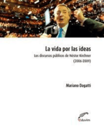 La vida por las ideas.: Los discursos públicos de Néstor Kirchner, 2006-2009