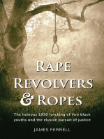 Rape Revolvers & Ropes: The heinous 1930 lynching of two black youths and the elusive pursuit of justice