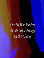 When My Mind Wanders: A Collection of Writings and Short Stories