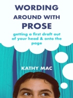 Wording Around with Prose: Getting a First Draft out of Your Head and Onto the Page: Wording Around