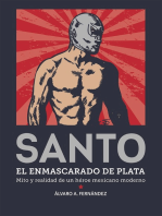 Santo. El enmascarado de plata: Mito y realidad de un héroe mexicano moderno