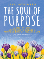 The Soul of Purpose: A Step-By-Step Approach to Create A Purpose-Driven, Healthy Life