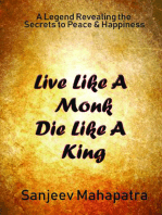 "Live Like a Monk Die Like a King ": A Legend Revealing the Secrets to Peace & Happiness