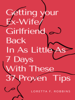 Getting your Ex-Wife/Girlfriend Back in As Little As 7 Days with These 37 Proven Tips