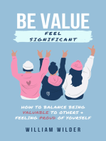 Be Value | Feel Significant: How To Balance Being Valuable To Others & Feeling Proud Of Yourself
