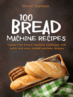 100 Bread Machine Recipes: Hassle-free Bread Machine Cookbook with Quick and Easy Bread Machine Recipes