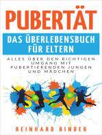 Pubertät - Das Überlebensbuch für Eltern: Alles über den richtigen Umgang mit pubertierenden Jungen und Mädchen