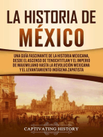 La historia de México: Una Guía Fascinante de la Historia Mexicana, Desde el Ascenso de Tenochtitlan y el Imperio de Maximiliano hasta la Revolución Mexicana y el Levantamiento Indígena Zapatista