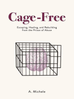 Cage-Free: Escaping, Healing, and Rebuilding from the Prison of Abuse