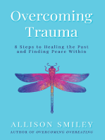 Overcoming Trauma: 8 Steps to Healing the Past and Finding Peace Within