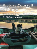 Picture Yourself Fishing!: Pacific Northwest Pictorial & Fishing Journal.