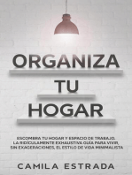 Organiza tu hogar: Escombra tu hogar y espacio de trabajo. La ridículamente exhaustiva guía para vivir, sin exageraciones, el estilo de vida minimalista