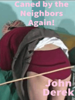 Caned by the Neighbors Again!