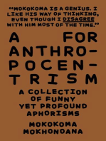 A for Anthropocentrism: A Collection of Funny yet Profound Aphorisms: A Collection of Funny yet Profound Aphorisms