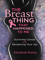 The Breast Thing that Happened to Me: Surviving cancer and reclaiming your Joy