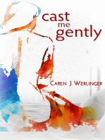 Cast Me Gently