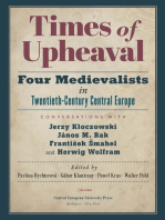 Times of Upheaval: Four Medievalists in Twentieth-Century Central Europe. Conversations with Jerzy Kłoczowski, János M. Bak, František Šmahel, and Herwig Wolfram