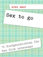 Sex to go: 12 Kurzgeschichten für den Kick unterwegs