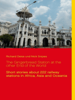 The Gingerbread Station at the other End of the World: Short stories about 222 railway stations in Africa, Asia and Oceania