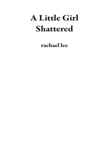 A Little Girl Shattered by rachael lee - Ebook | Scribd