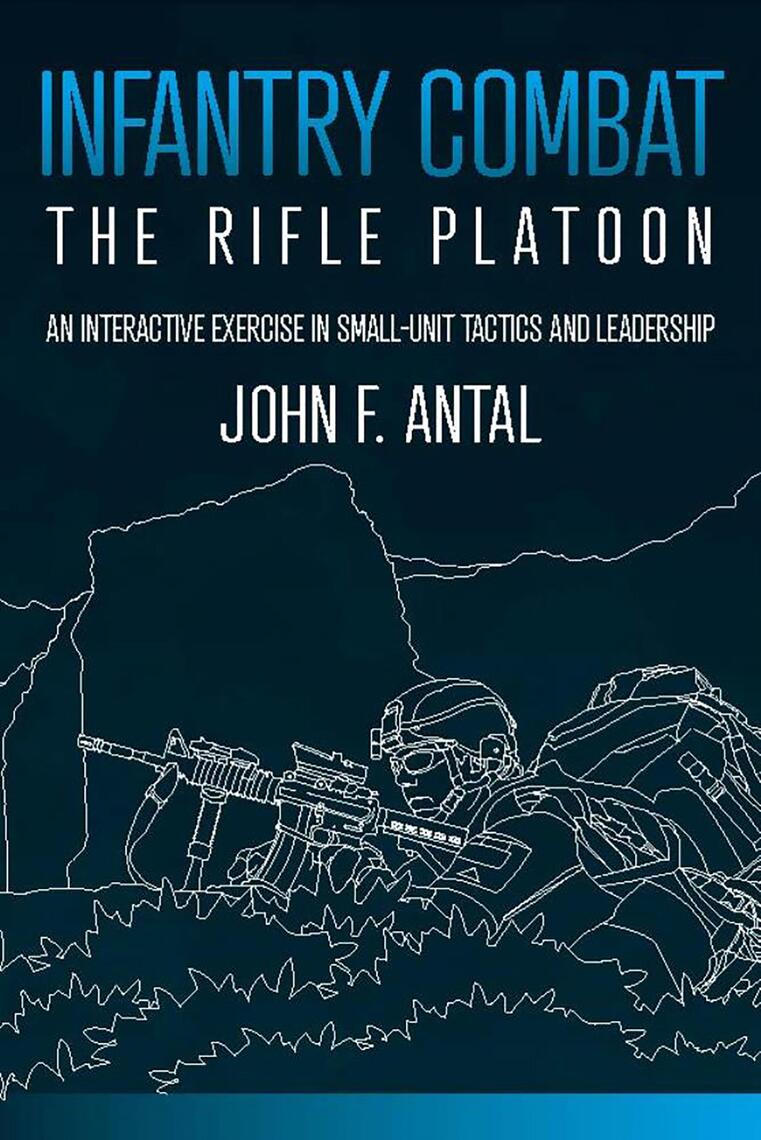 Infantry Combat: The Rifle Platoon by John Antal (Ebook) Read