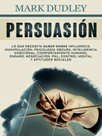 Persuasión: Lo que necesita saber sobre influencia, manipulación, psicología oscura, inteligencia emocional, comportamiento humano, engaño, negociación, PNL, control mental y aptitudes sociales