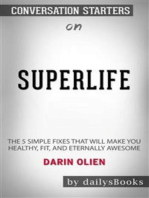 SuperLife: The 5 Simple Fixes That Will Make You Healthy, Fit, and Eternally Awesome by Darin Olien: Conversation Starters