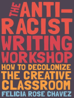 The Anti-Racist Writing Workshop: How To Decolonize the Creative Classroom