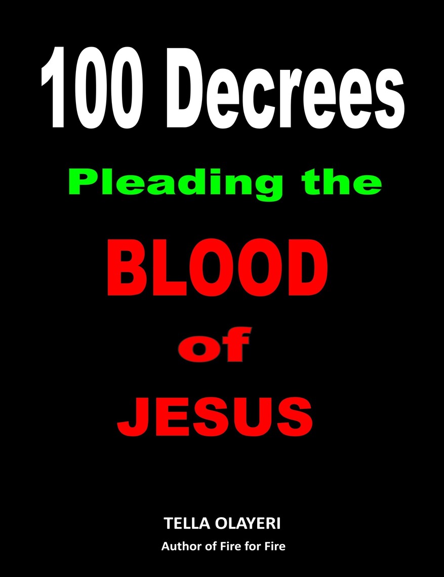 100 Decrees Pleading the Blood of Jesus by Tella Olayeri (Ebook) - Read ...