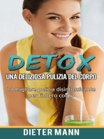Detox: Una deliziosa pulizia del corpo: La migliore pulizia disintossicante per l'intero corpo