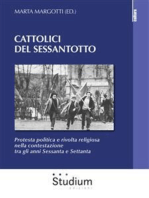 Cattolici del Sessantotto: Protesta politica e rivolta religiosa nella contestazione tra gli anni Sessanta e Settanta