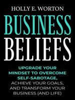 Business Beliefs: Upgrade Your Mindset to Overcome Self-Sabotage, Achieve Your Goals, and Transform Your Business (and Life): Business Mindset, #1