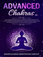 Advanced Chakras: The Ultimate Beginner’s Guide to Balance Chakra, Improve Your Healing Power of Chakra Meditation to Radiate Positive Energy, Third Eye Awakening of the Mind, and Mindfulness of Body