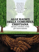 Alle radici della comunità cristiana: liturgia, catechesi, carità  per vivere insieme