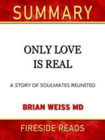 Only Love is Real: A Story of Soulmates Reunited by Brian Weiss: Summary by Fireside Reads